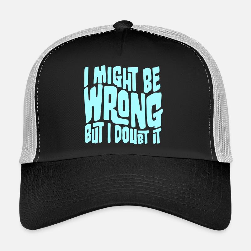 I Might Be Wrong But I Doubt It Lustig Sarkastisch Trucker Cap