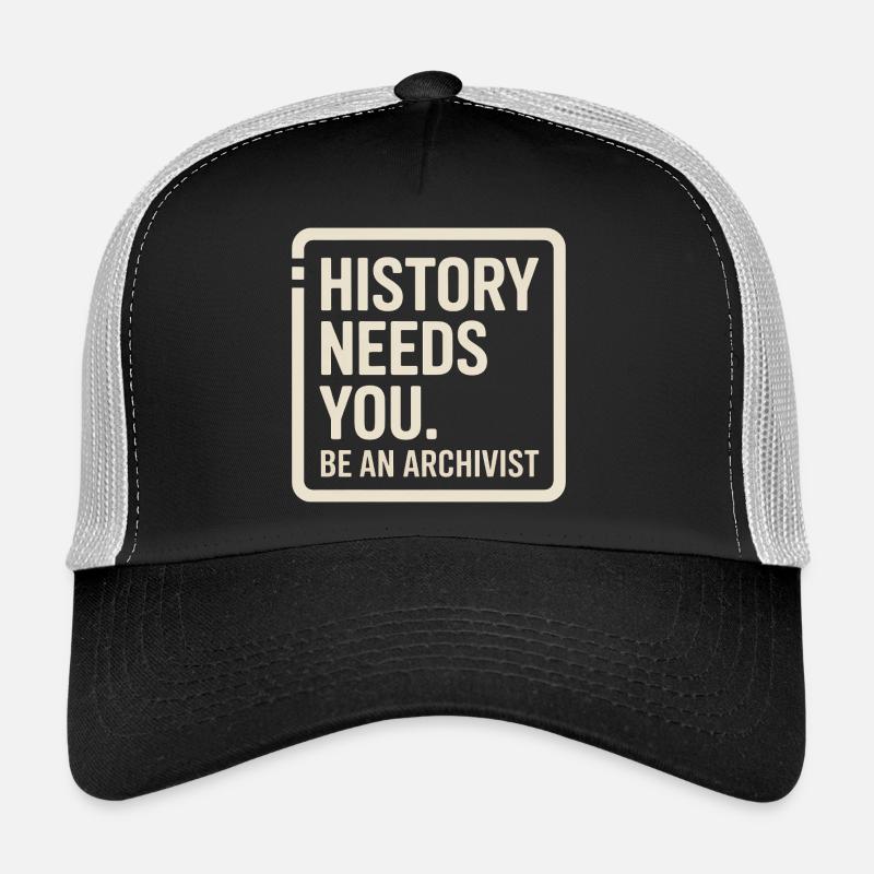 History Needs You Be an Archivist Trucker Cap