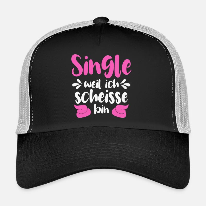Single weil ich scheiße bin  Trucker Cap