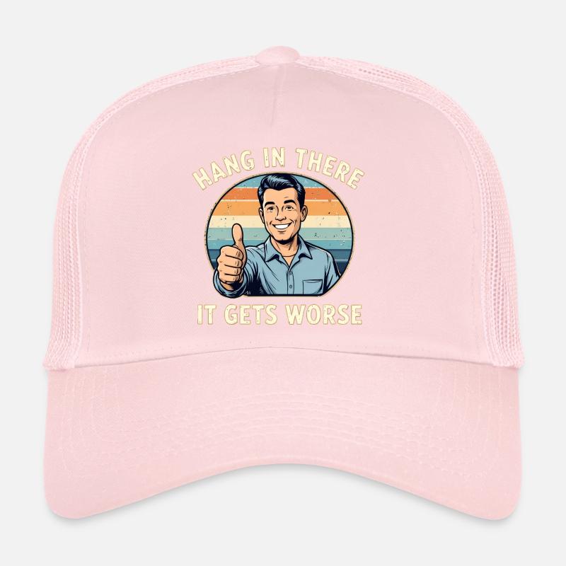 Bleib dran, es wird schlimmer Trucker Cap