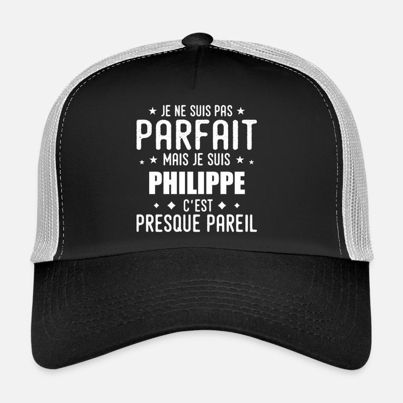 Philippe : authentique, imparfait, top, perfection Casquette trucker 