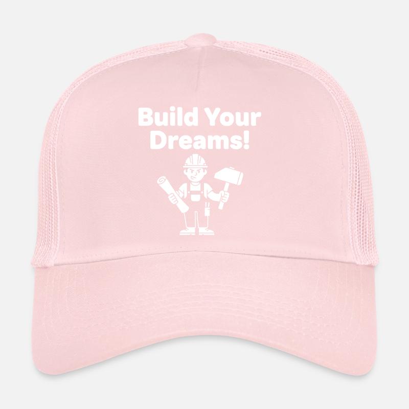 Construisez vos rêves Travailleurs de la construction Casquette trucker 