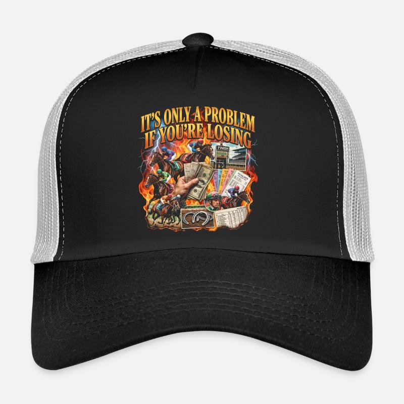 Ce n’est un problème que si vous êtes dans les courses hippiques Casquette trucker 