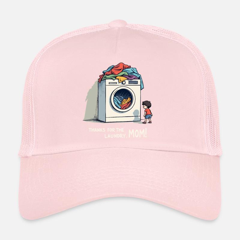 Thanks for the laundry, mom ! Trucker Cap
