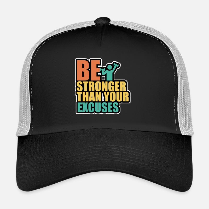 Be stonger than excuses Trucker Cap