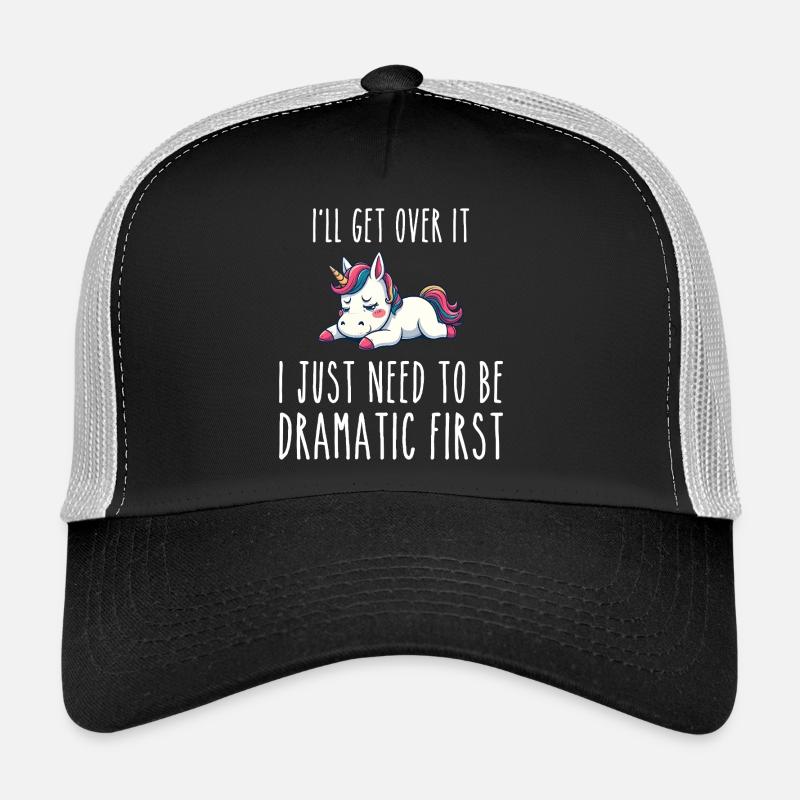 i'll get over it, i just need to be dramatic first Casquette trucker 