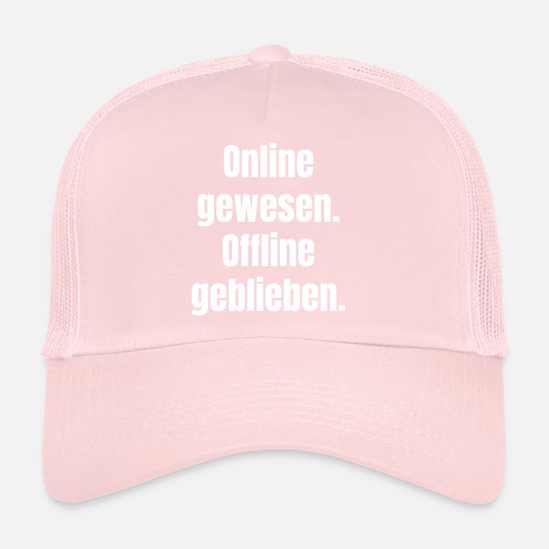 Been online – stayed offline Trucker Cap