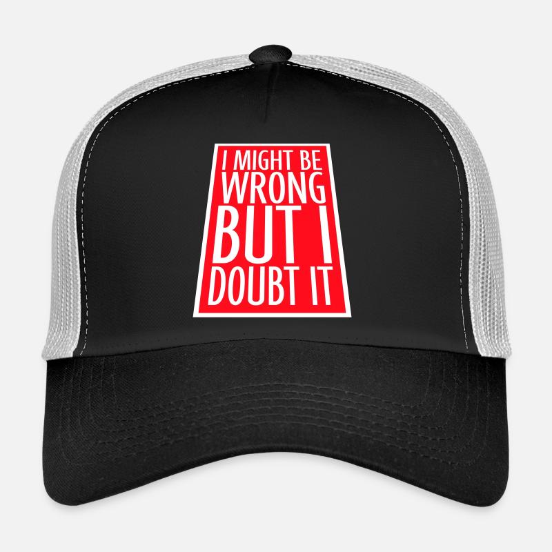 I Might Be Wrong But I Doubt It Lustig Sarkastisch Trucker Cap
