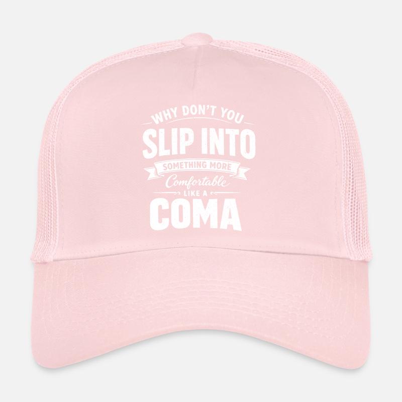 Humour Noir Sarcastique Slip Into A Coma Casquette trucker 