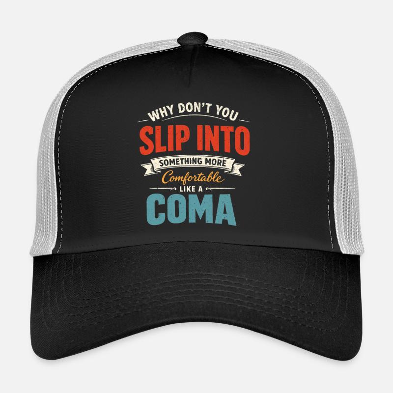 Humour Noir Sarcastique Slip Into A Coma Casquette trucker 