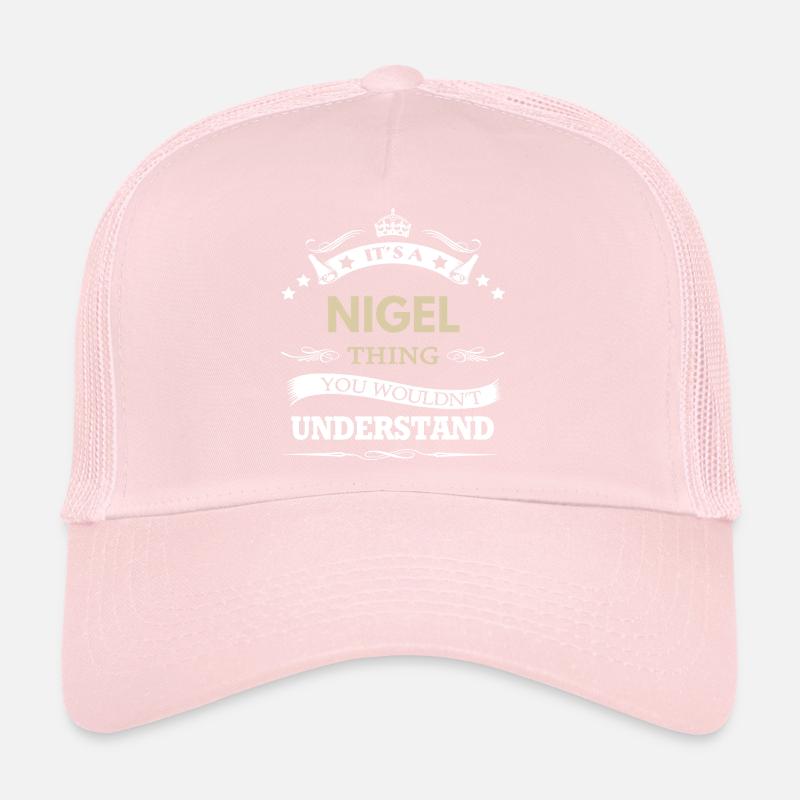 Its A Nigel Thing You Wouldnt Understand Trucker Cap