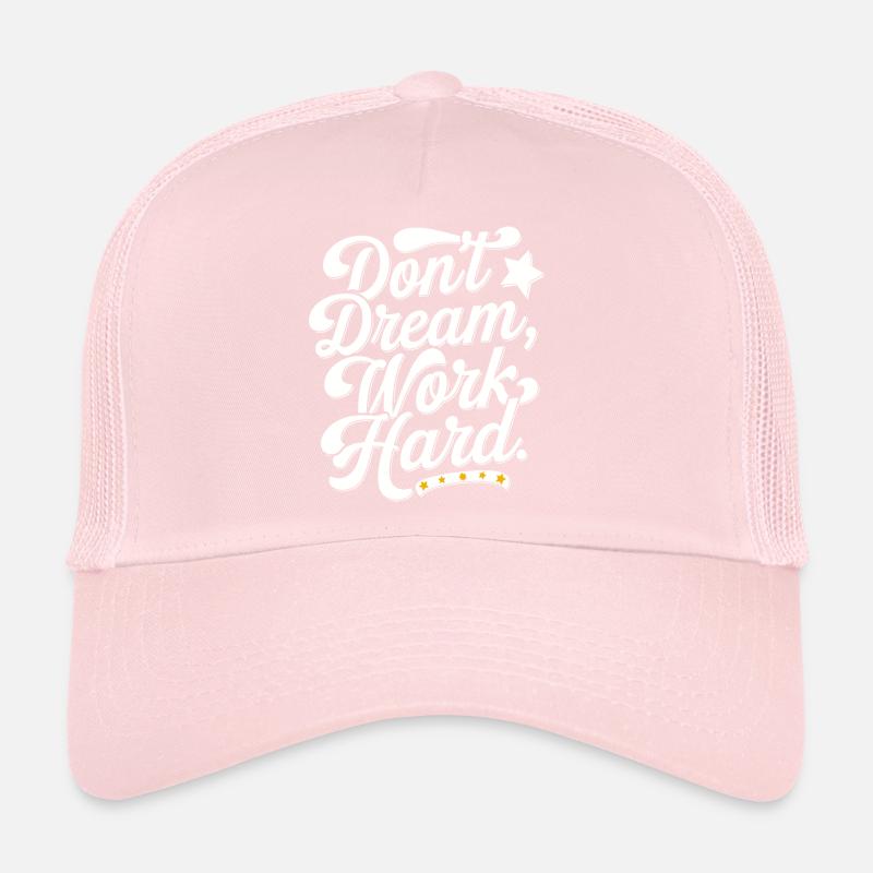 Ne rêvez pas de travailler dur Casquette trucker 