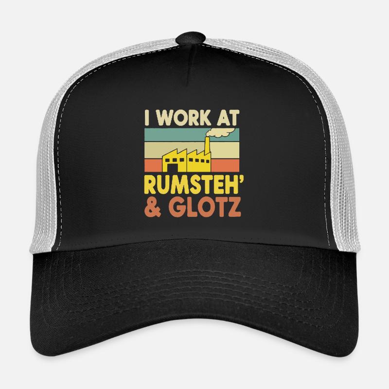 I work at Rumsteh & Glotz Trucker Cap