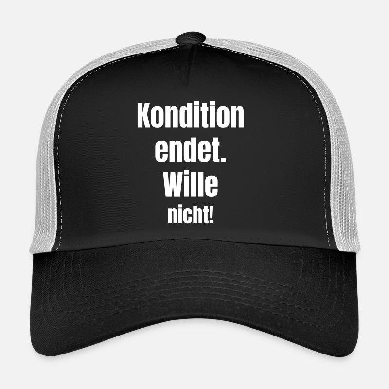 Condition does not end will Trucker Cap