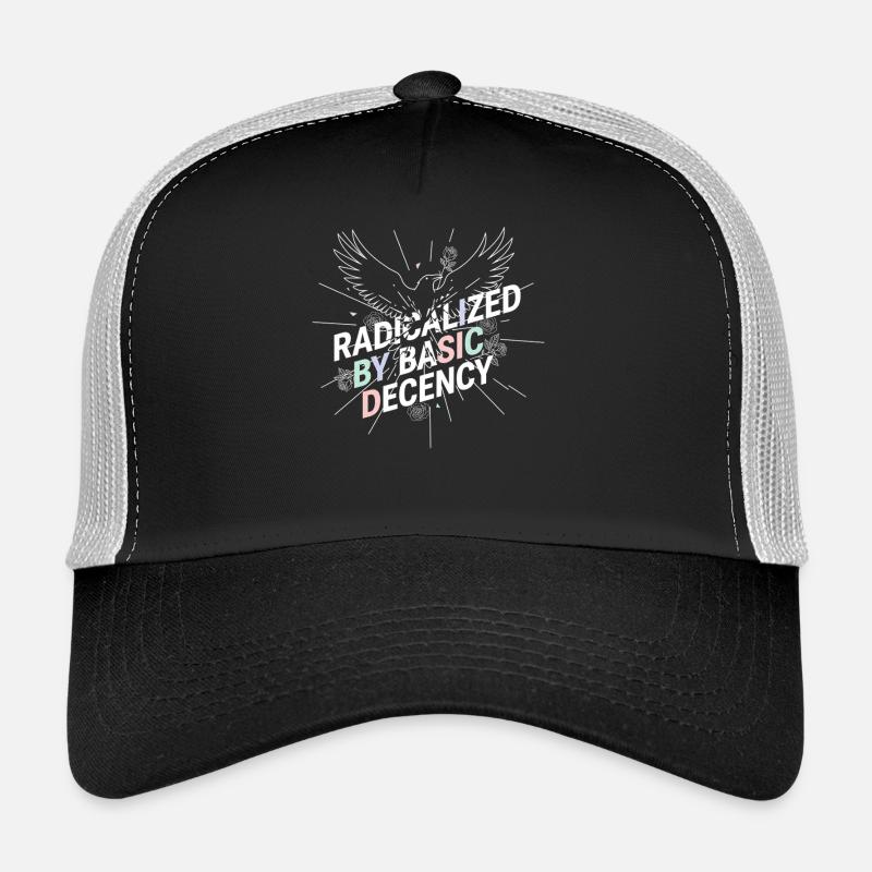 Radicalized by Basic Decency Shirt Democracy Fans Trucker Cap