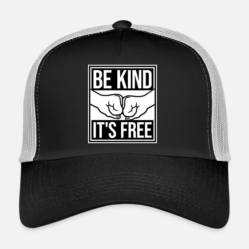 Sois gentil, c’est une déclaration de gentillesse gratuite qui dit Casquette trucker 