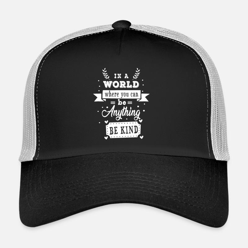 In a world where you can be anything be kind Casquette trucker 