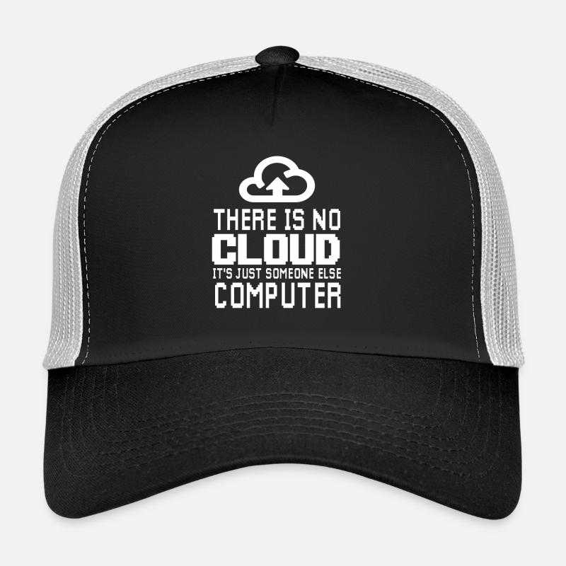 There is no Cloud it's just someone else Computer Casquette trucker 