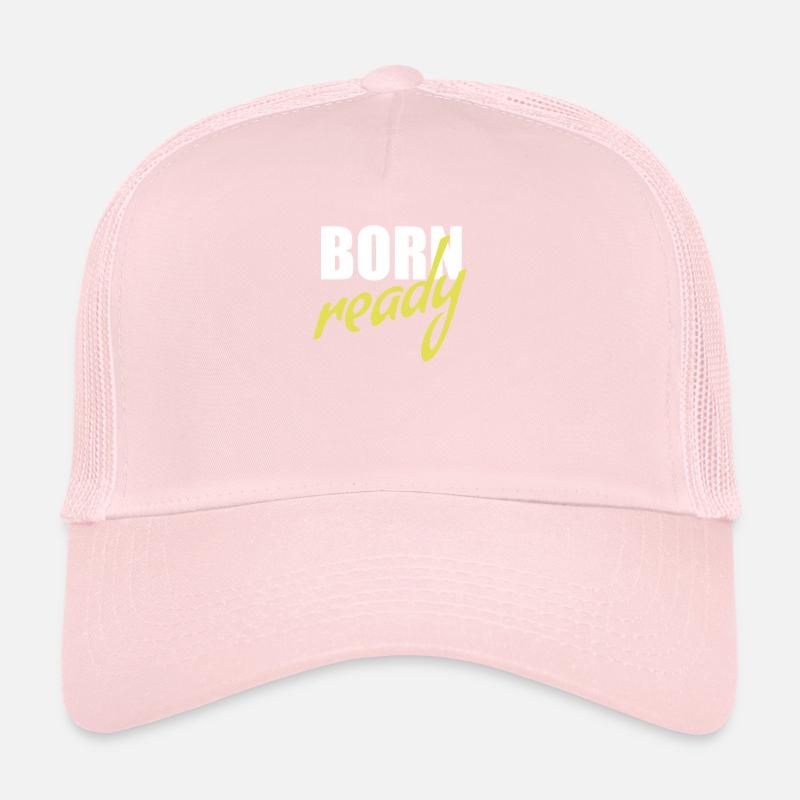 Born ready Trucker Cap