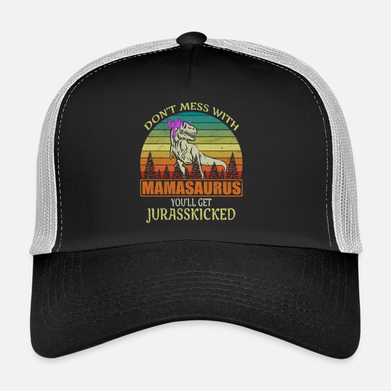 Do not Mess With Mamasaurus You'll Get Jurasskicked Trucker Cap