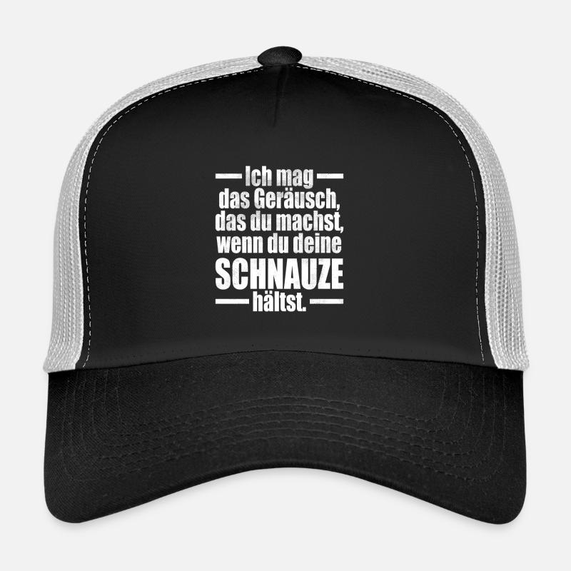 Ich Mag Das Geräusch Wenn Du Deine Schnauze Hältst Trucker Cap