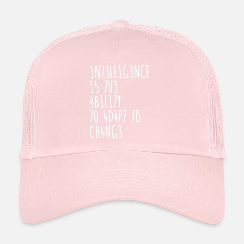 INTELLIGENCE IS THE ABILITY TO ADAPT TO CHANGE Trucker Cap