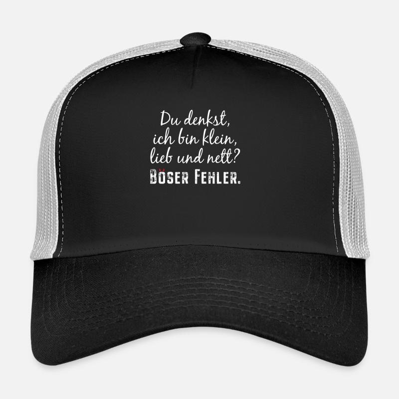 You Think I Am Small Sweet And Nice Evil Mistake Trucker Cap