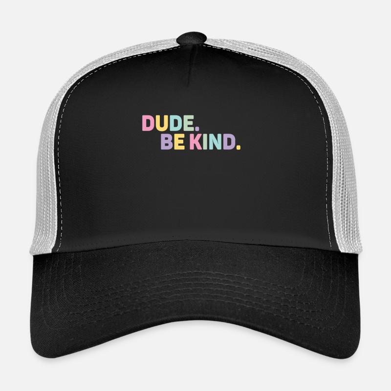 Dude Be Kind No Bullying Trucker Cap