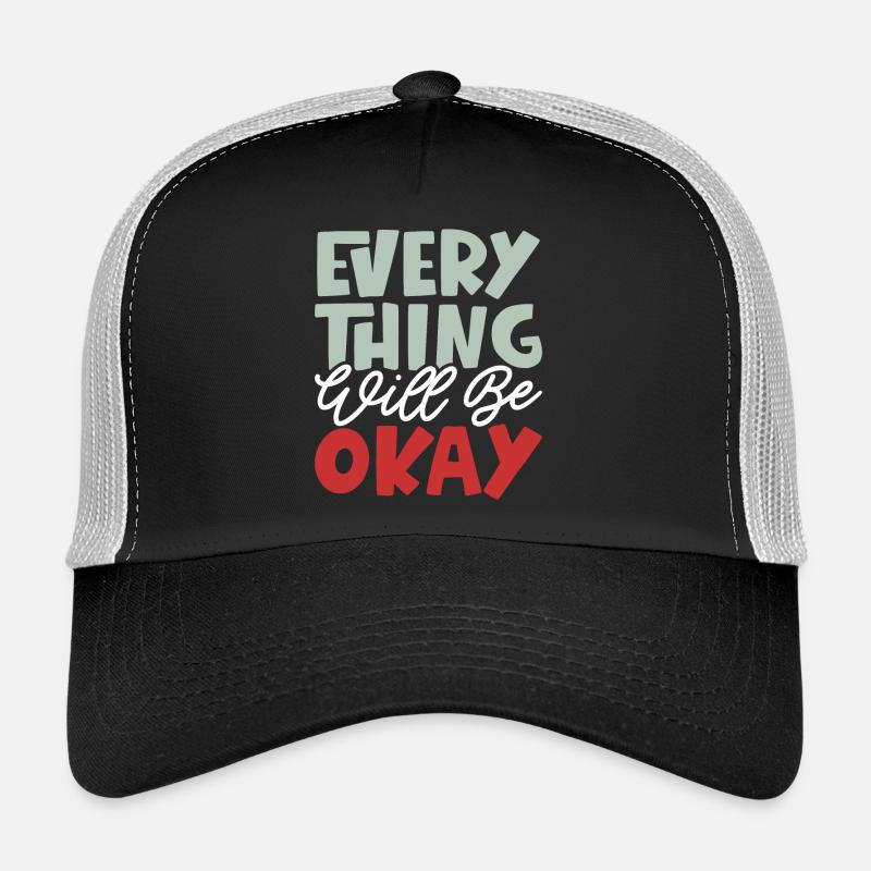 Everything Will Be Okay Trucker Cap