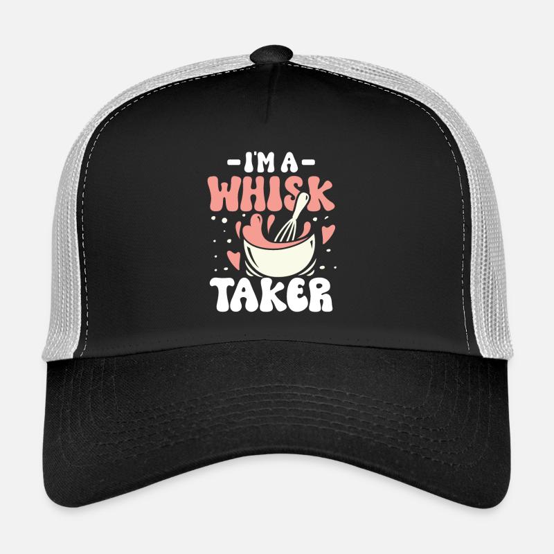 I m a whisk taker Trucker Cap
