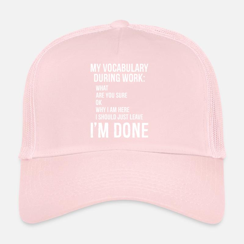 my vocabulary during work Trucker Cap