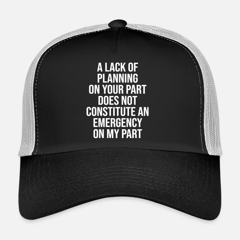 Manque de planification, pas d’urgence, mon rôle drôle Casquette trucker 