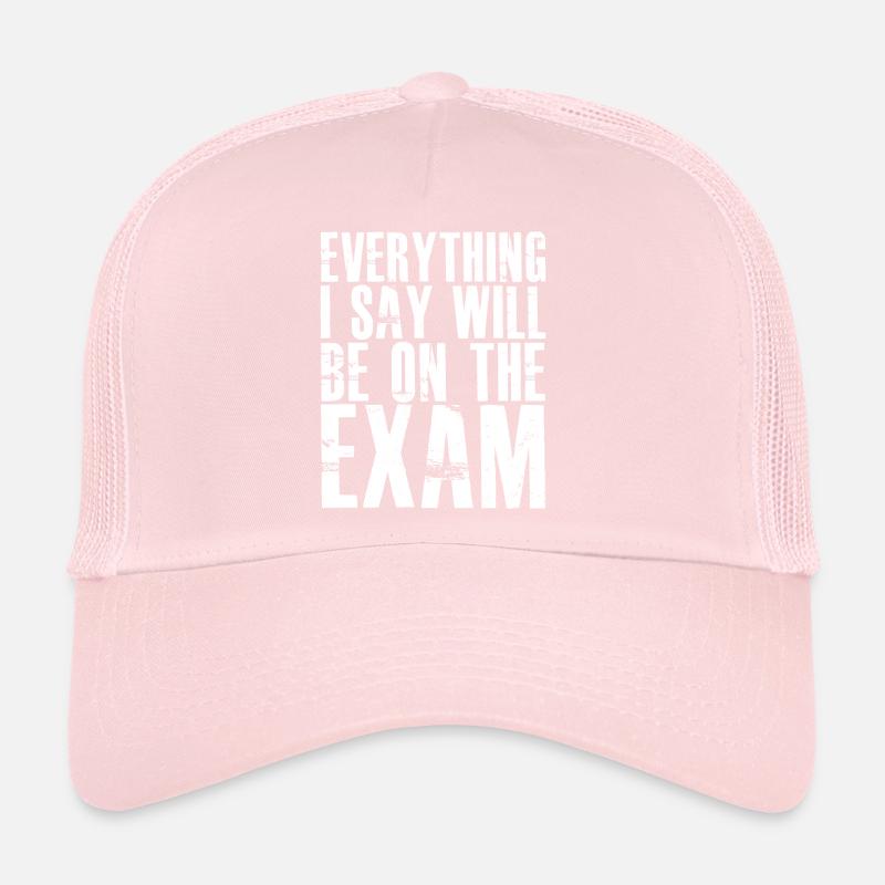 Alles, was ich sage, wird in der Prüfung stehen Trucker Cap