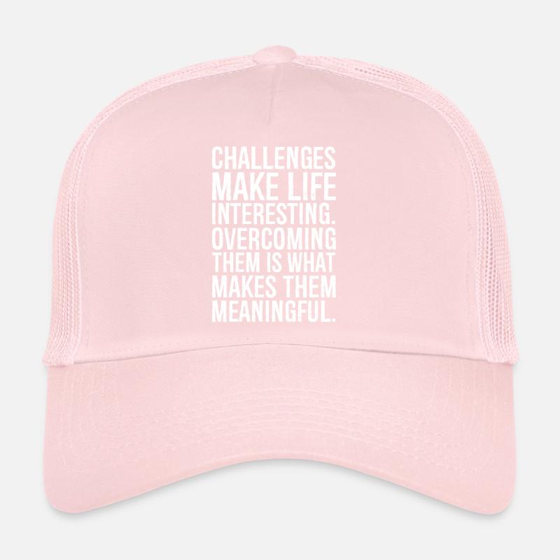 Challenges make life interesting Trucker Cap