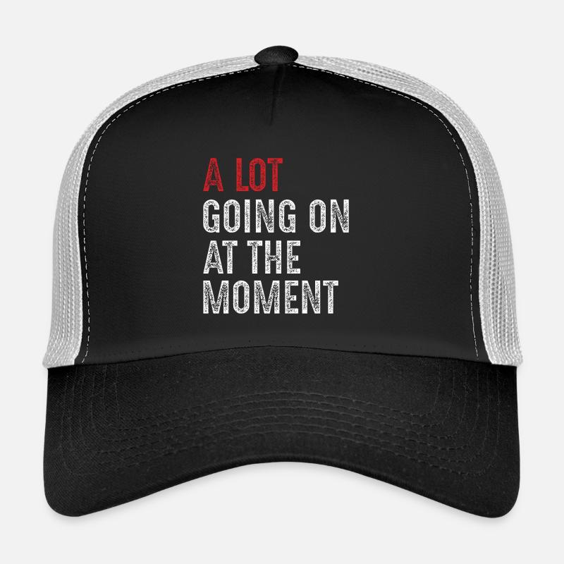 a lot going on at the moment Casquette trucker 