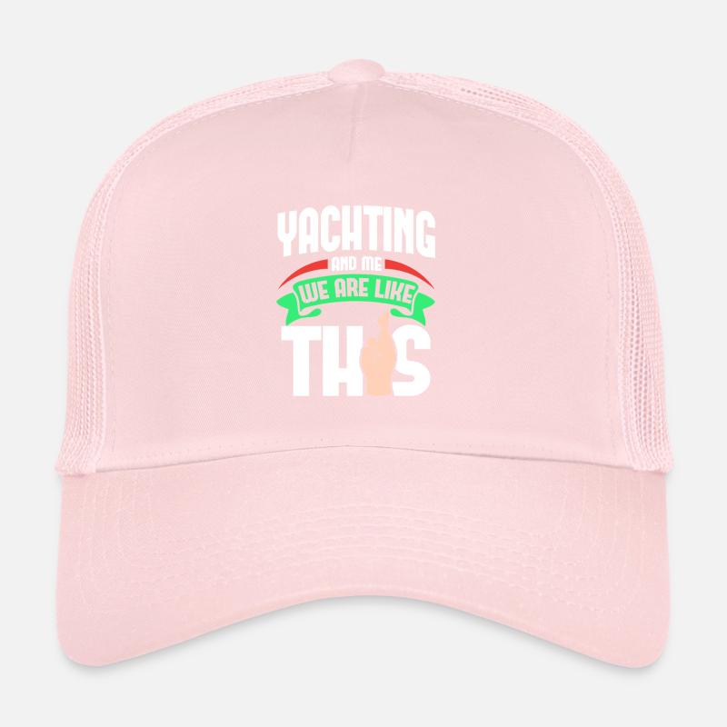 Yachting Me Are Like Trucker Cap