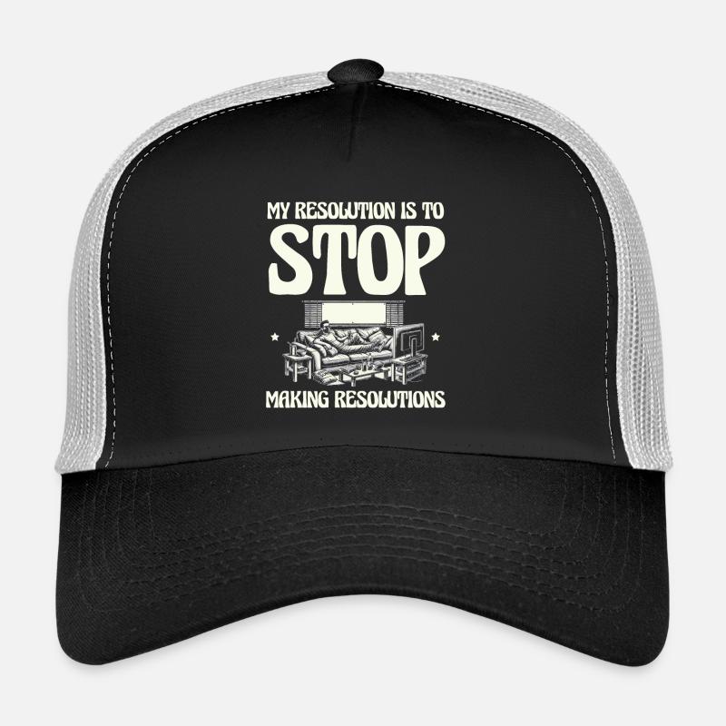 My resolution: no more New Year's resolutions Trucker Cap