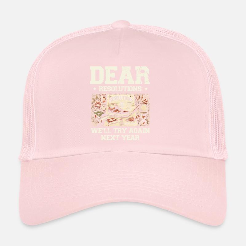 New resolutions, we'll try next year Trucker Cap