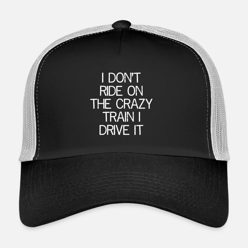 I don't ride on the crazy train I drive It - Trucker Cap - Schwarz/Steingrau