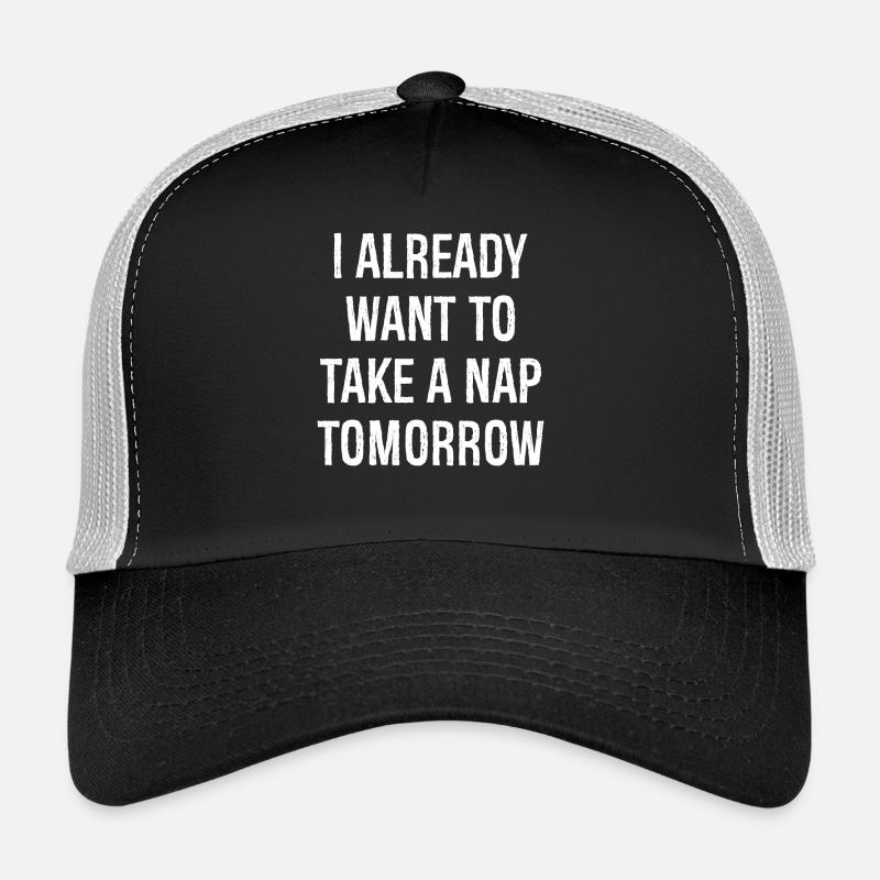 Ich will morgen schon ein Nickerchen machen Trucker Cap