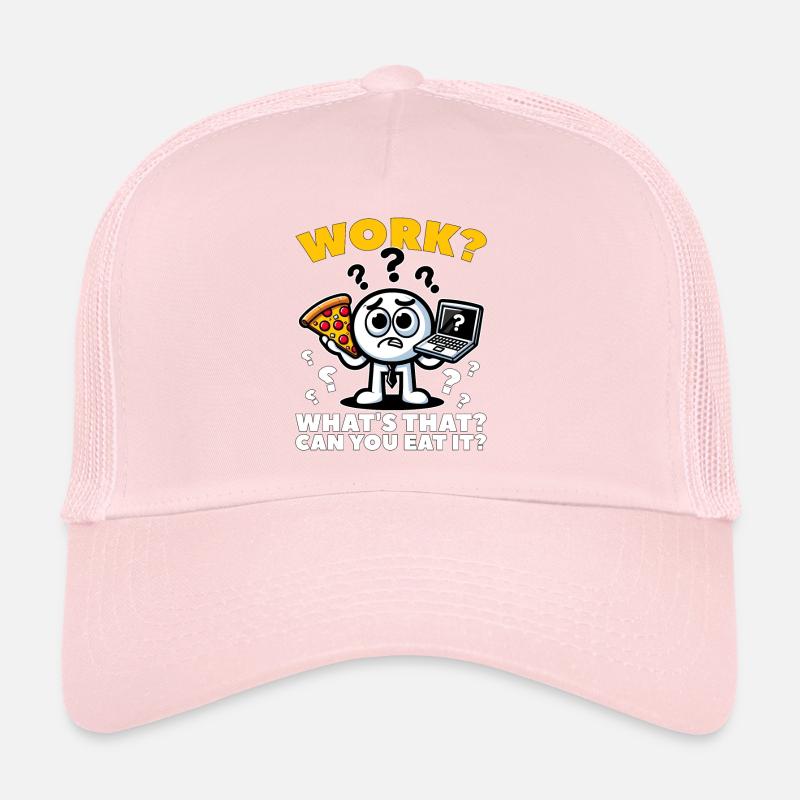 TRAVAIL? QU’EST-CE QUE C EST? POUVEZ-VOUS LE MANGER ? Casquette trucker 