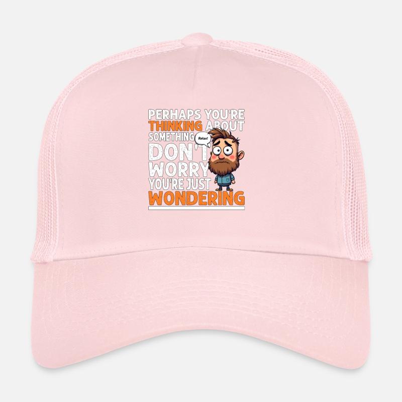 SI VOUS RÉFLÉCHISSEZ, NE VOUS INQUIÉTEZ PAS, VOUS VOUS DEMANDEZ Casquette trucker 