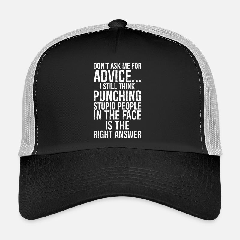 Ne me demandez pas de conseils, je pense toujours à frapper Casquette trucker 