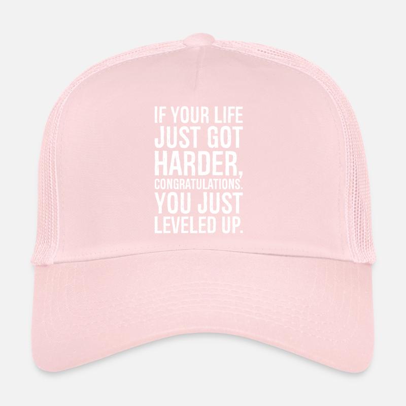 If your life just got harder congratulation Trucker Cap