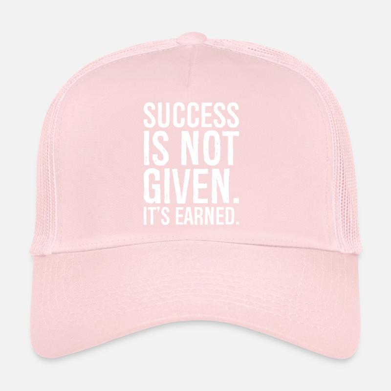 success is not given it s earned Trucker Cap