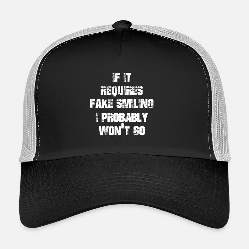 Si cela nécessite un faux sourire, je n’irai probablement pas Casquette trucker 