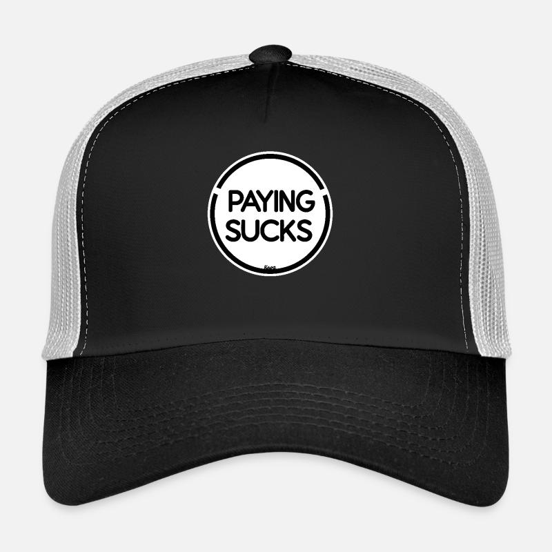 Paying is stupid Trucker Cap