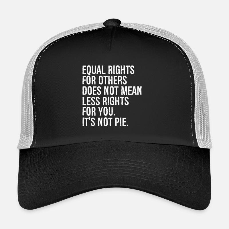 equal rights for others does not mean less rights Trucker Cap
