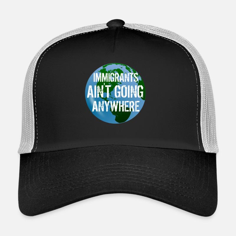 IMMIGRANTS AIN'T GOING ANYWHERE Immigranten Rechte - Trucker Cap - Schwarz/Steingrau
