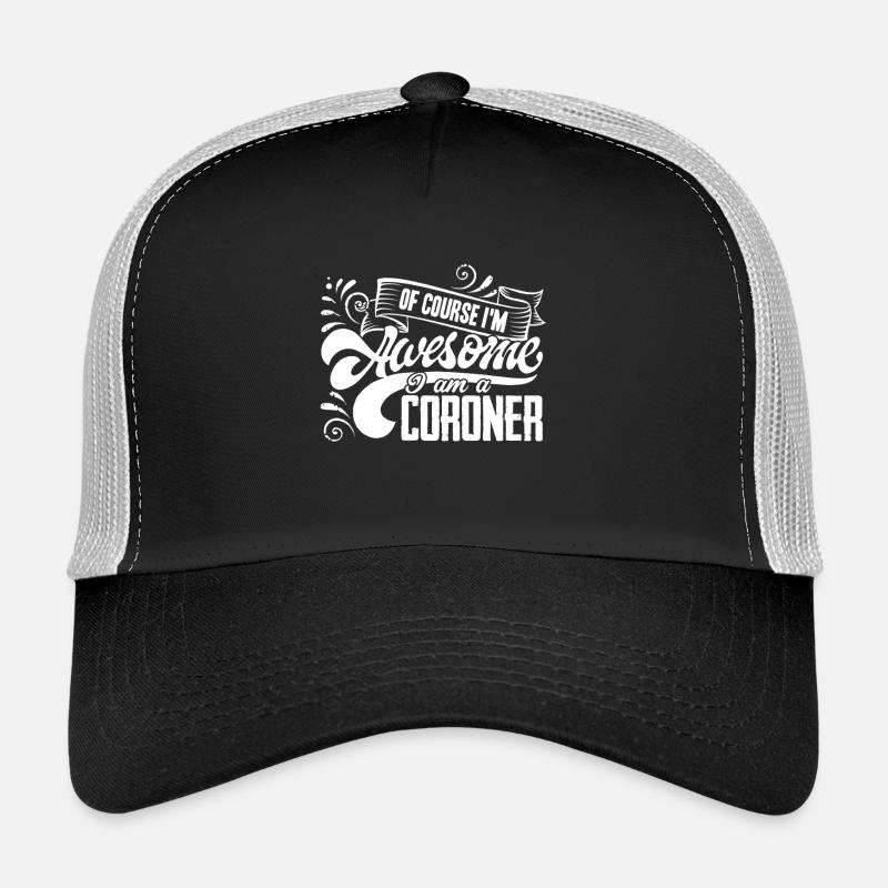 Coroner I am An Awesome Coroner Trucker Cap